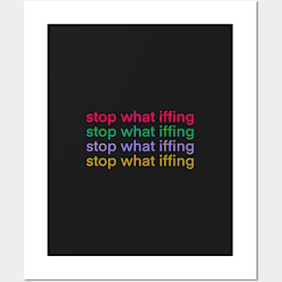 Stop What Iffing | Dark Version Posters and Art